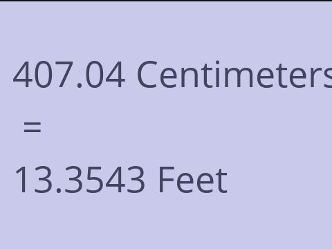 407.04 CM TO FEET