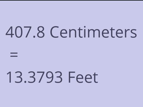 407.8 CM TO FEET