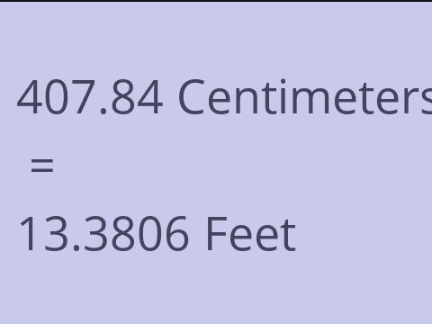 407.84 CM TO FEET