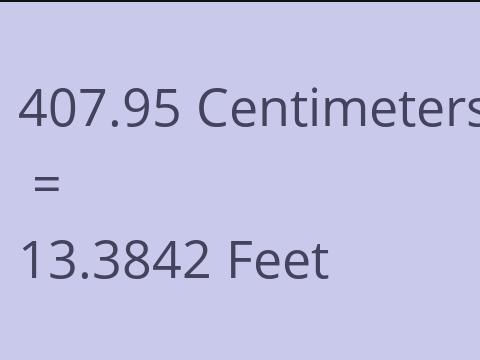 407.95 CM TO FEET