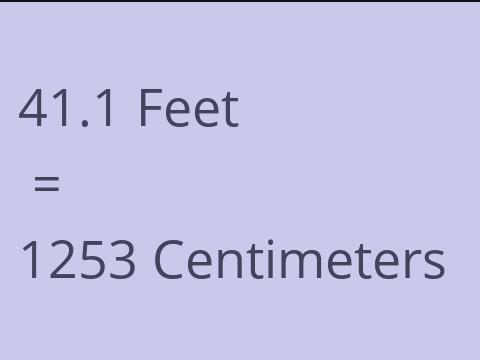 41.1 FEET TO CM