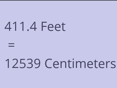 411.4 FEET TO CM