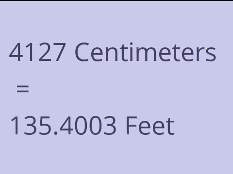 4127 CM TO FEET