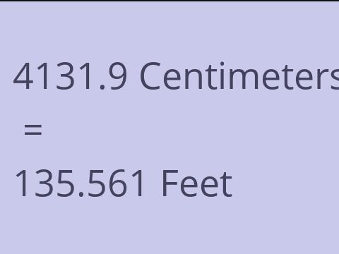 4131.9 CM TO FEET