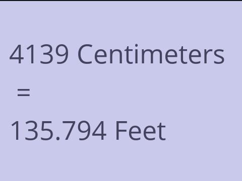 4139 CM TO FEET