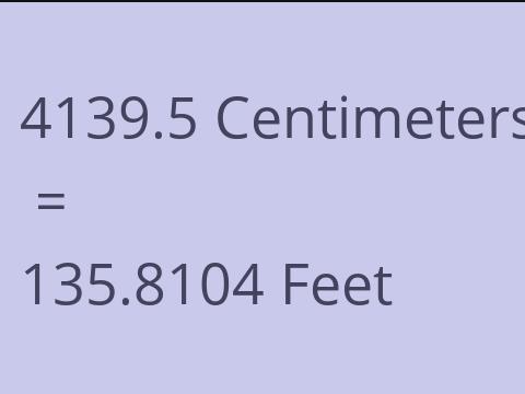 4139.5 CM TO FEET