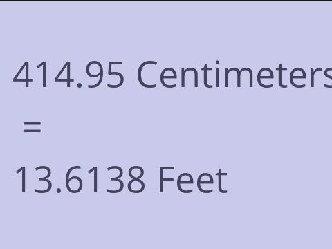 414.95 CM TO FEET