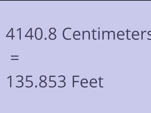 4140.8 CM TO FEET