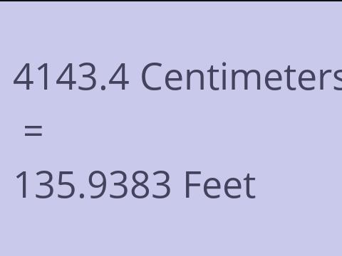 4143.4 CM TO FEET