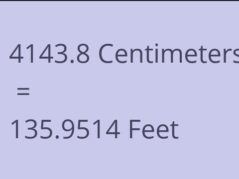 4143.8 CM TO FEET