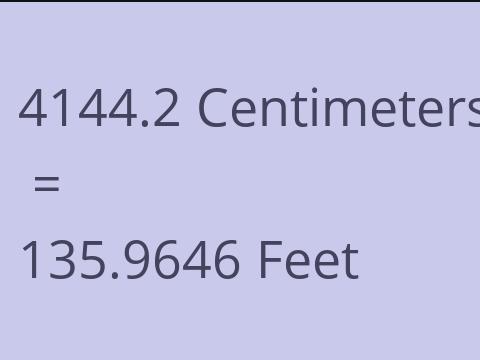 4144.2 CM TO FEET
