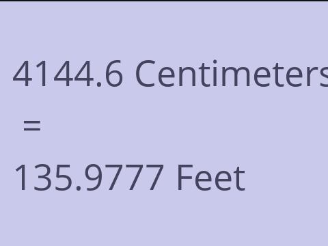4144.6 CM TO FEET