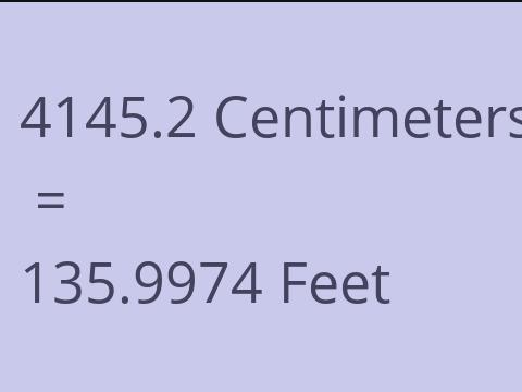 4145.2 CM TO FEET