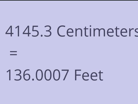 4145.3 CM TO FEET