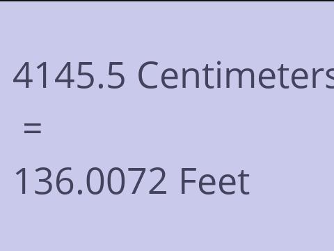 4145.5 CM TO FEET