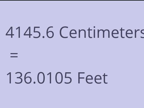 4145.6 CM TO FEET