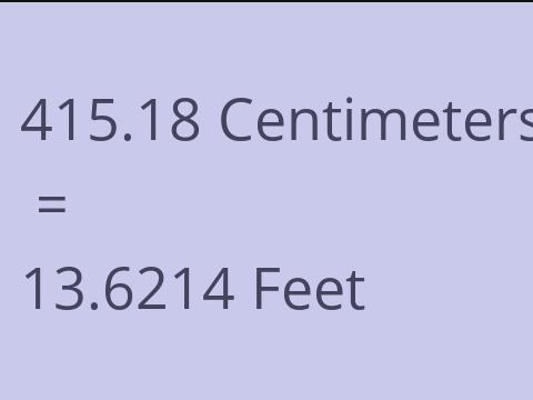 415.18 CM TO FEET