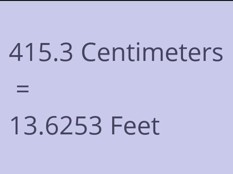 415.3 CM TO FEET