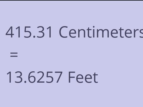 415.31 CM TO FEET