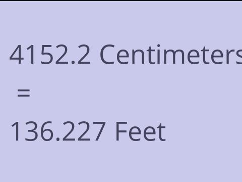 4152.2 CM TO FEET