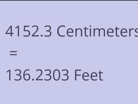 4152.3 CM TO FEET