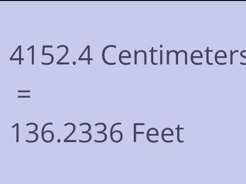 4152.4 CM TO FEET