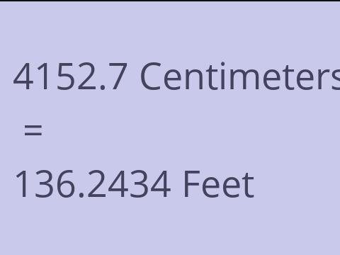 4152.7 CM TO FEET