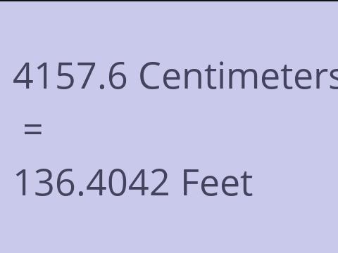4157.6 CM TO FEET