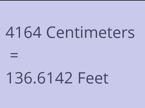 4164 CM TO FEET