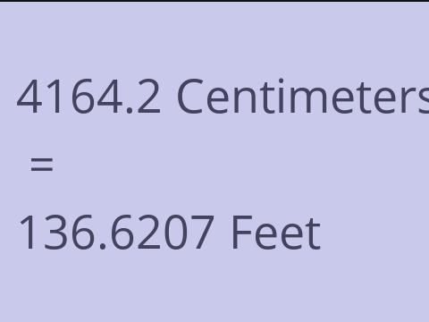 4164.2 CM TO FEET