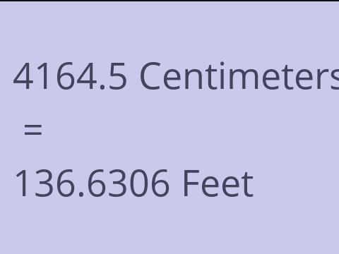 4164.5 CM TO FEET