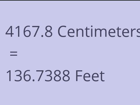 4167.8 CM TO FEET