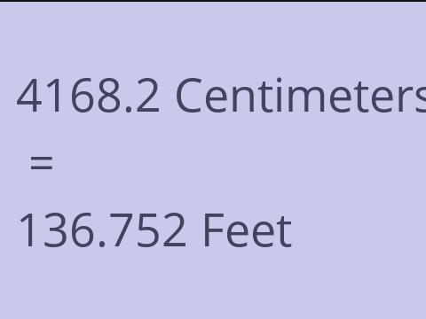 4168.2 CM TO FEET