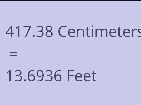 417.38 CM TO FEET