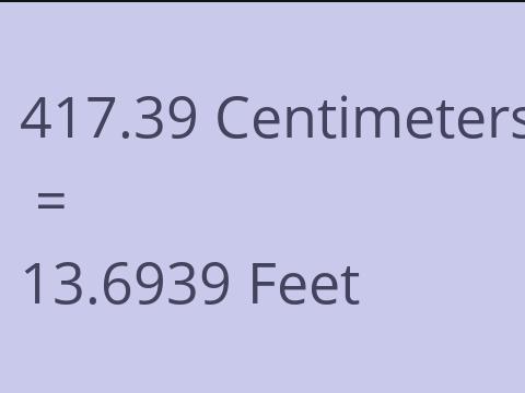 417.39 CM TO FEET