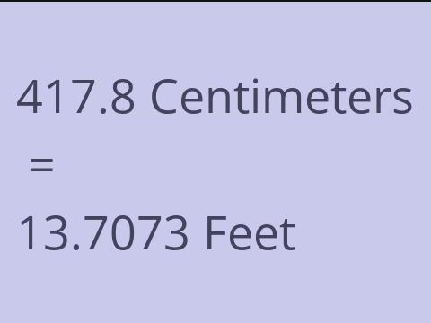 417.8 CM TO FEET