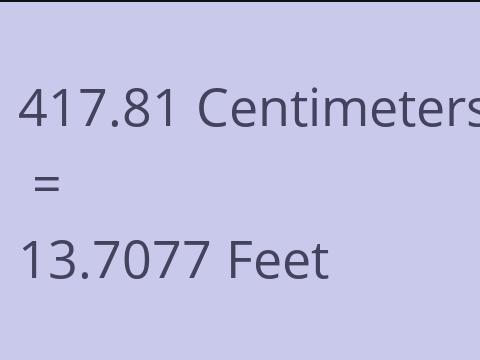 417.81 CM TO FEET