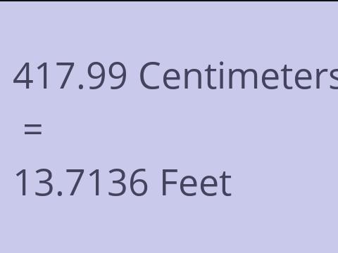 417.99 CM TO FEET