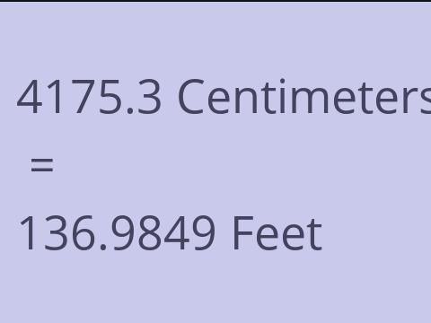 4175.3 CM TO FEET
