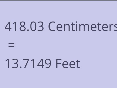 418.03 CM TO FEET