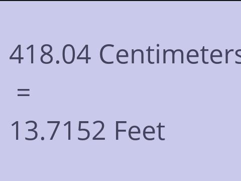 418.04 CM TO FEET