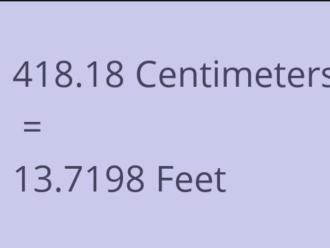 418.18 CM TO FEET