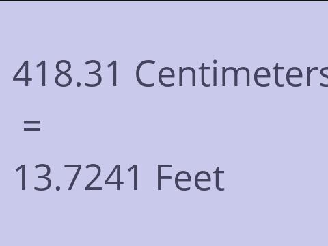 418.31 CM TO FEET