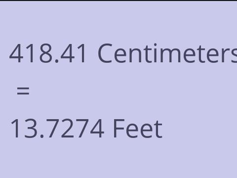 418.41 CM TO FEET