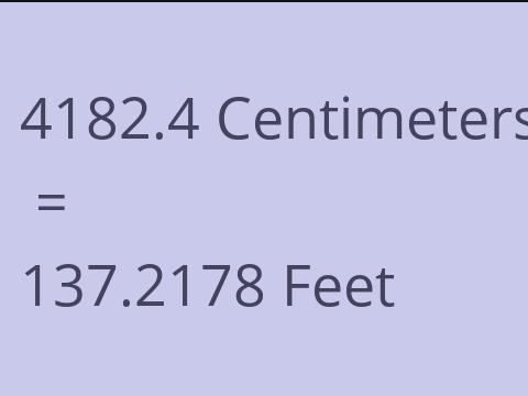 4182.4 CM TO FEET