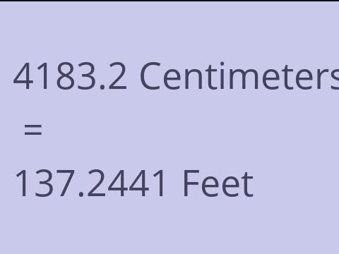 4183.2 CM TO FEET