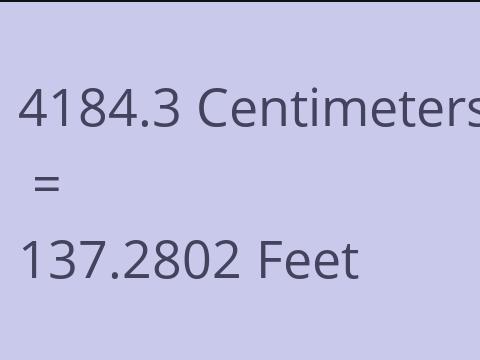 4184.3 CM TO FEET