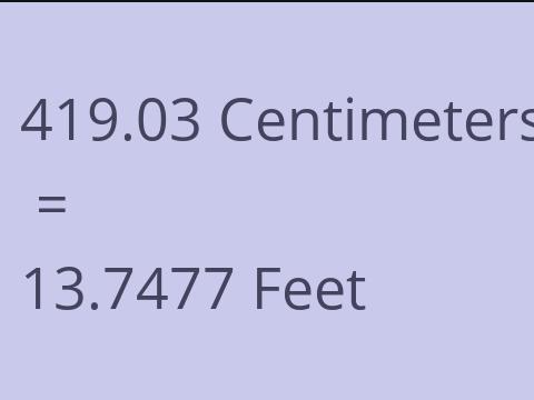 419.03 CM TO FEET