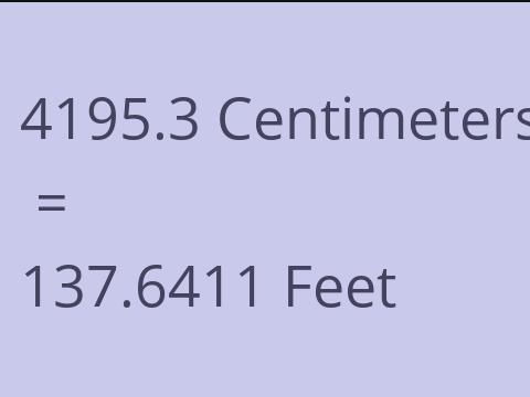 4195.3 CM TO FEET