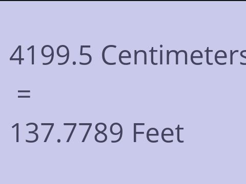 4199.5 CM TO FEET